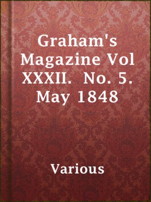 cover image of Graham's Magazine Vol XXXII.  No. 5.  May 1848